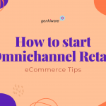 How to start Omnichannel Retail